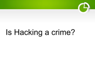 Is Hacking a crime?
 