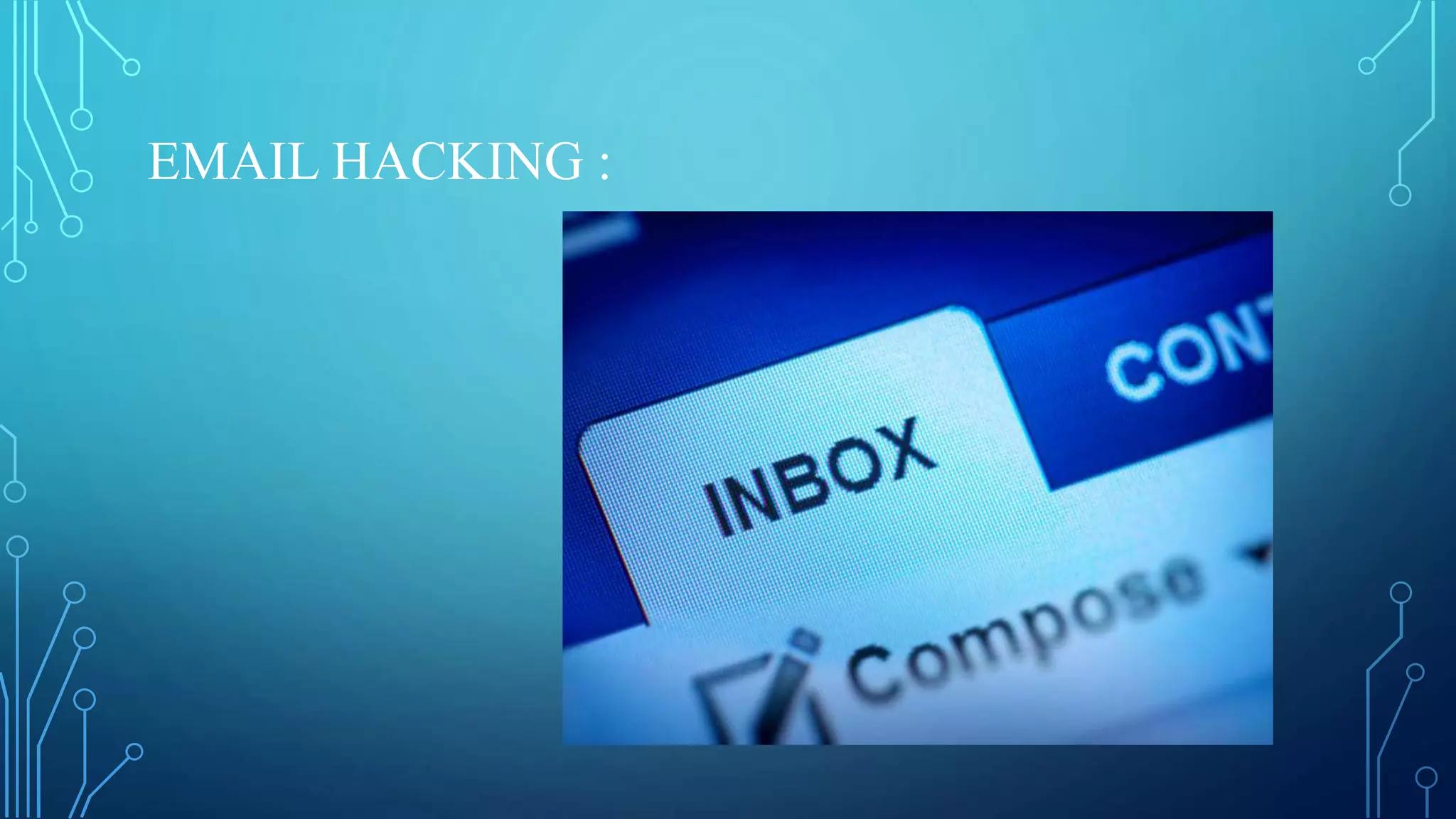 EMAIL HACKING :
 