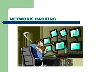 NETWORK HACKING
 