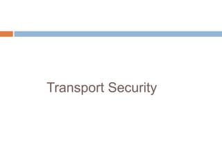 Transport Security
 