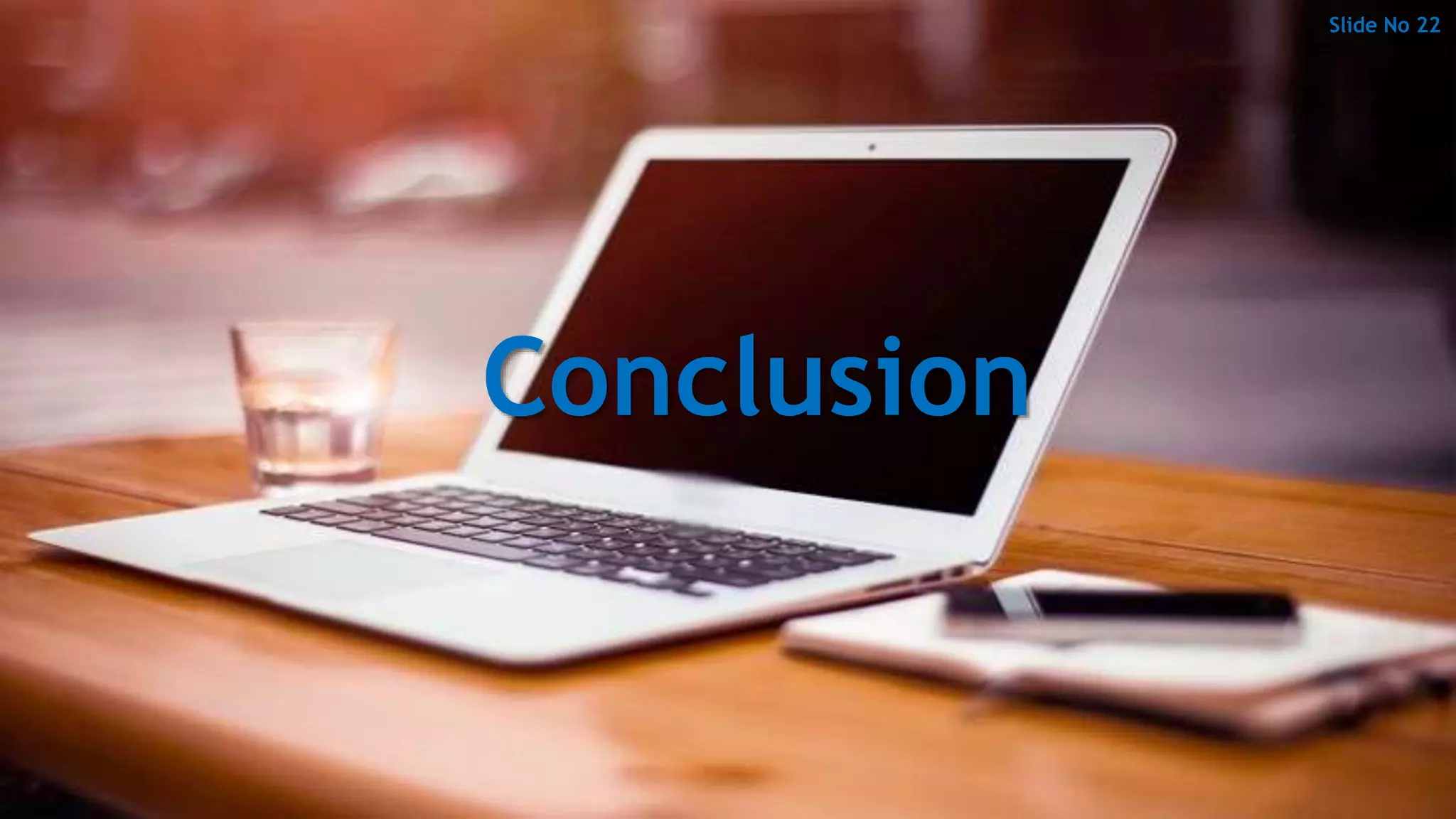 Conclusion
Slide No 22
 