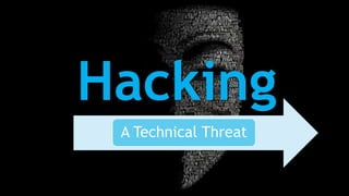 Hacking A Technical Threat Pptx