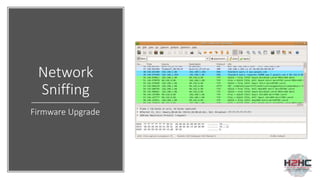 Network
Sniffing
Firmware Upgrade
 