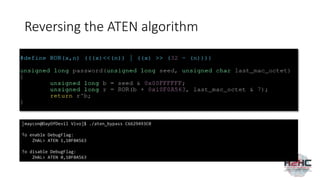 Reversing the ATEN algorithm
[maycon@DayOfDevil Vivo]$ ./aten_bypass C6629493C0
To enable DebugFlag:
ZHAL> ATEN 1,10F0A563
To disable DebugFlag:
ZHAL> ATEN 0,10F0A563
 