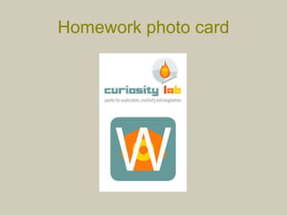 Homework photo card
 