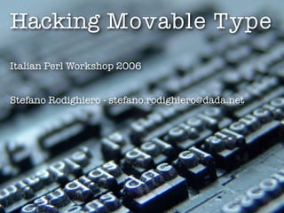 Hacking Movable Type
Italian Perl Workshop 2006


Stefano Rodighiero - stefano.rodighiero@dada.net