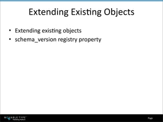 Extending ExisEng Objects
• Extending exisEng objects
• schema_version registry property




                                     Page 
 