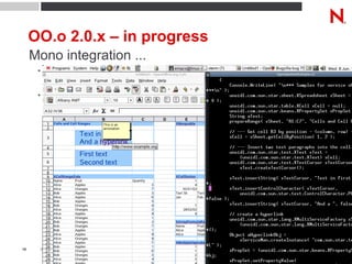 OO.o 2.0.x – in progress Mono integration ... Remote control only so far ... UNO/Mono bridge 