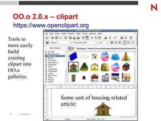 OO.o 2.0.x – clipart https://www.openclipart.org Tools to more easily build existing clipart into OO.o galleries. 