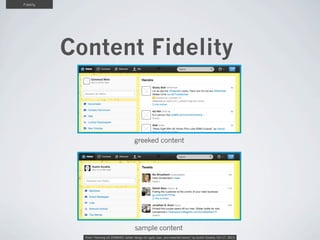 Fidelity

Content Fidelity

greeked content

sample content
From “Hacking UX ZOMBIES: better design for agile, lean, and w...