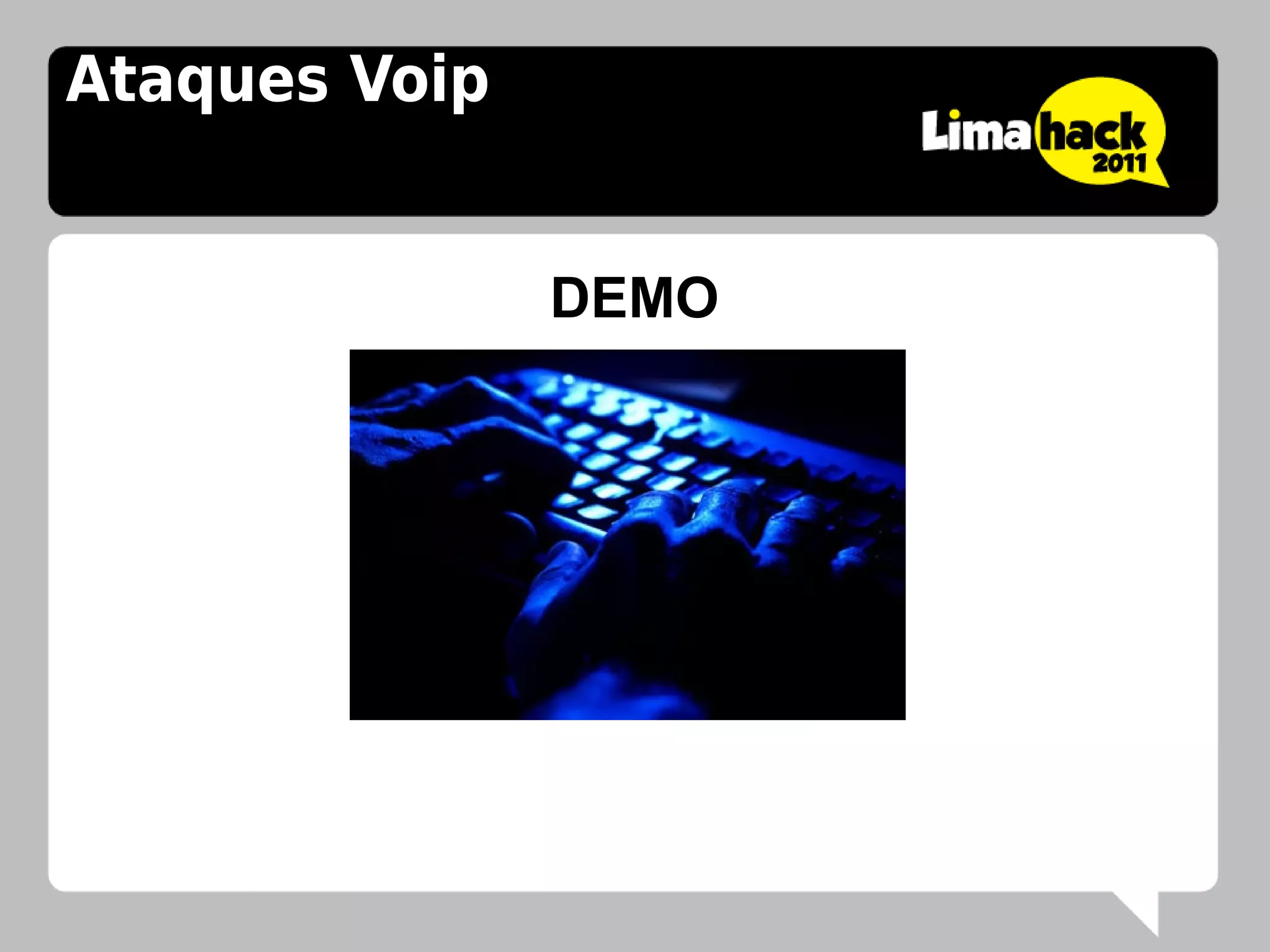 Ataques Voip


               DEMO
 
