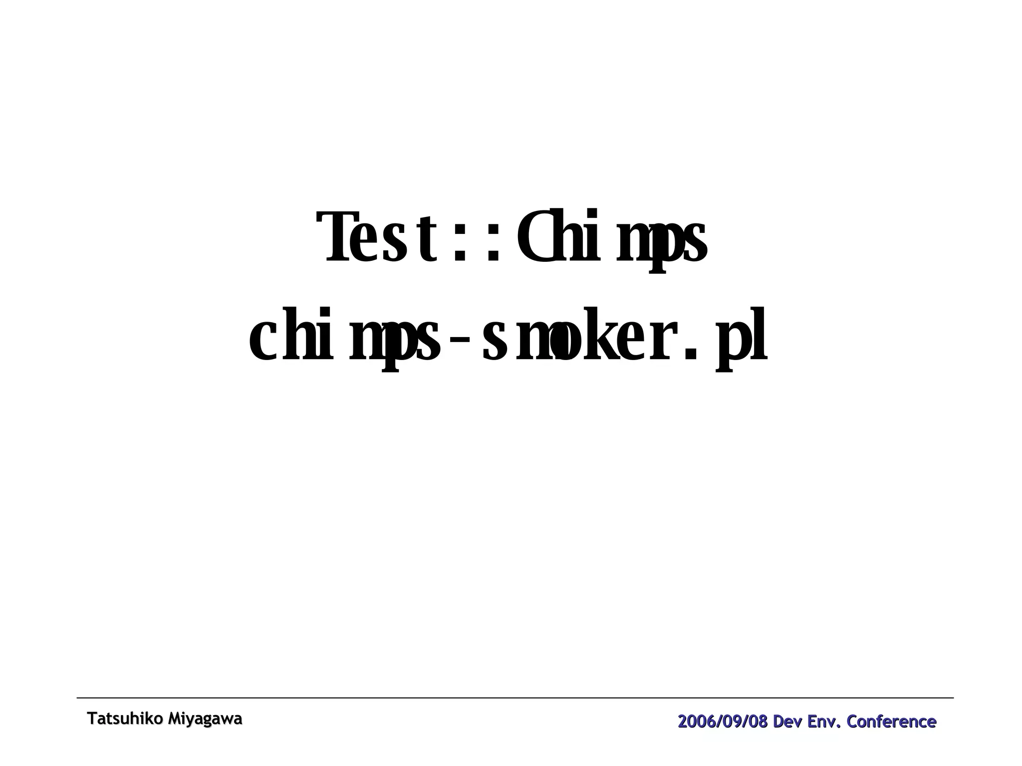 Test::Chimps chimps-smoker.pl 