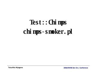 Test::Chimps chimps-smoker.pl 