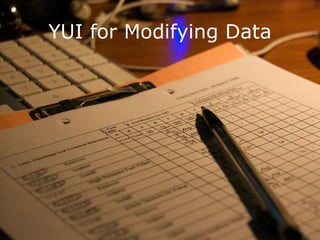 YUI for Modifying Data 