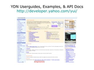 YDN Userguides, Examples, & API Docs http :// developer.yahoo.com/yui/ 