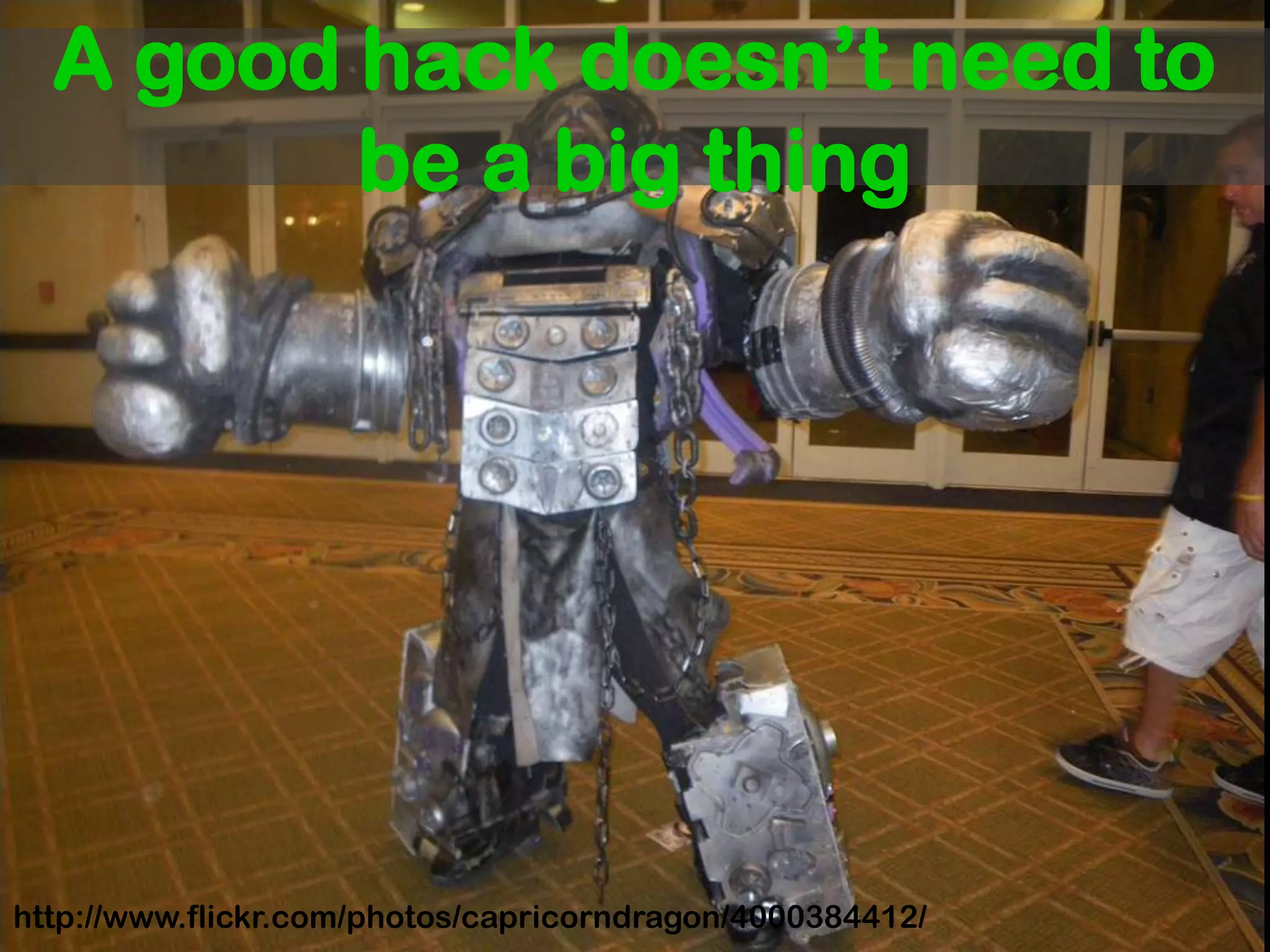 A good hack doesn’t need to be a big thinghttp://www.flickr.com/photos/capricorndragon/4000384412/