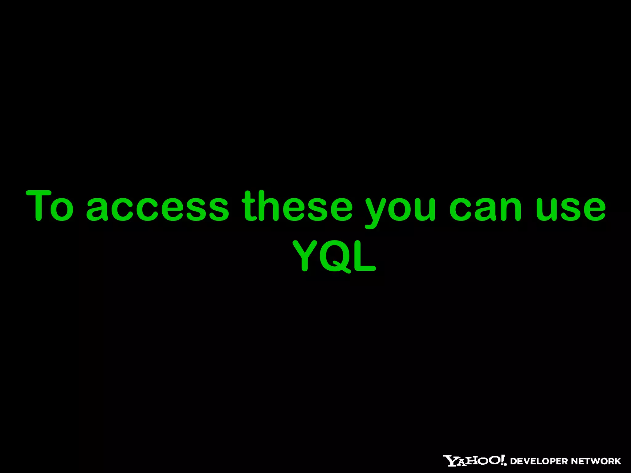 To access these you can use YQL 