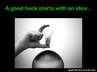 A good hack starts with an idea…