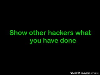 Developer tools, Android, iOS or even hardware hacks are more than welcome. 