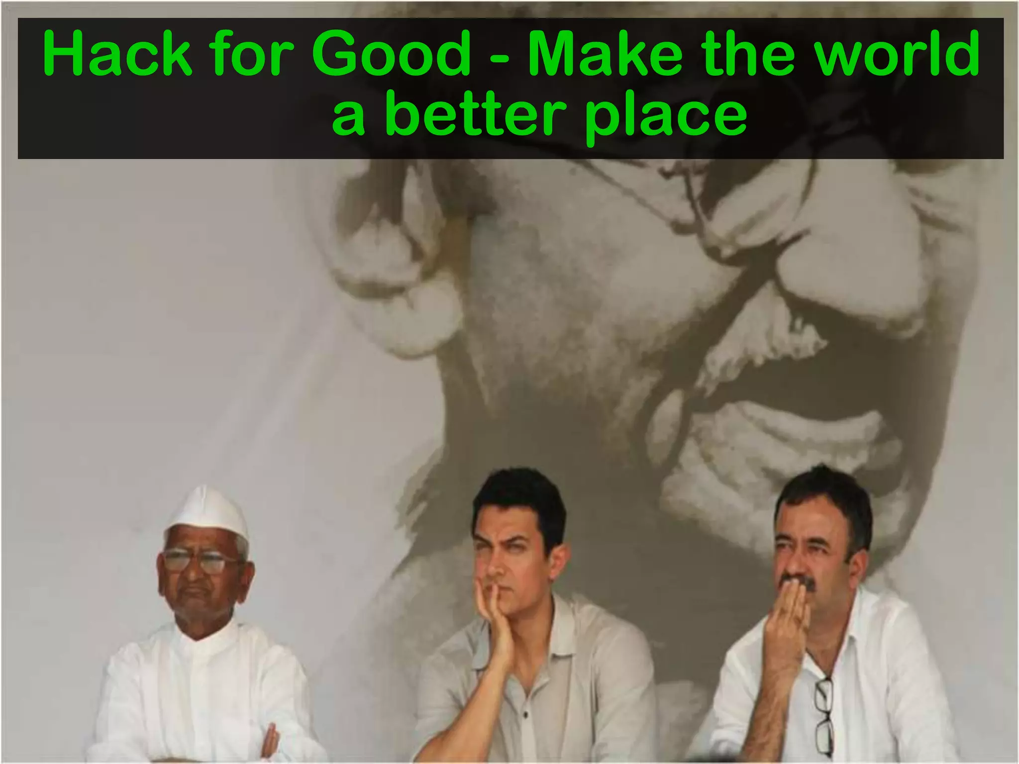 Hack for Good - Make the world
         a better place
 