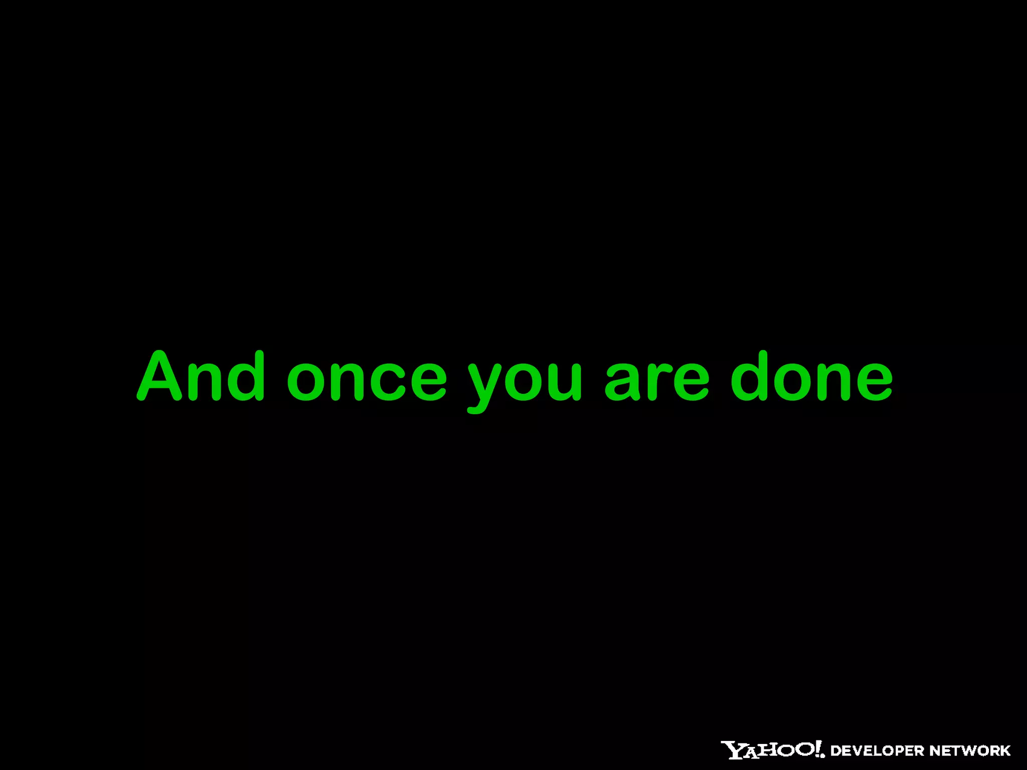 And once you are done
 