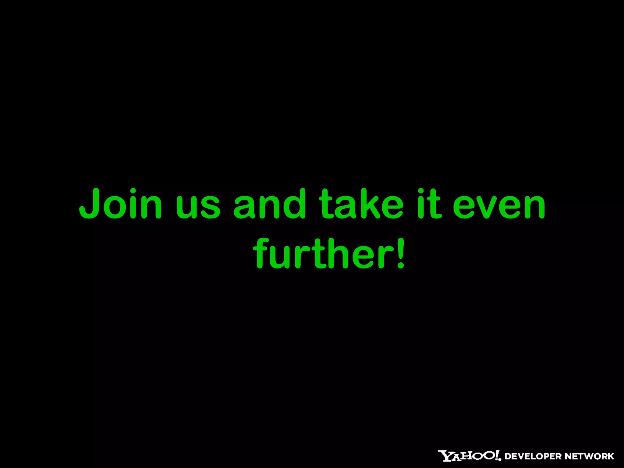 Join us and take it even
         further!
 