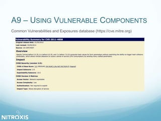 A9 – USING VULNERABLE COMPONENTS
Common Vulnerabilities and Exposures database (https://cve.mitre.org)
 