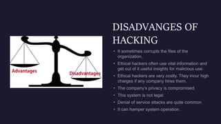DISADVANGES OF
HACKING
 
