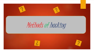 Methods of hacking 
 