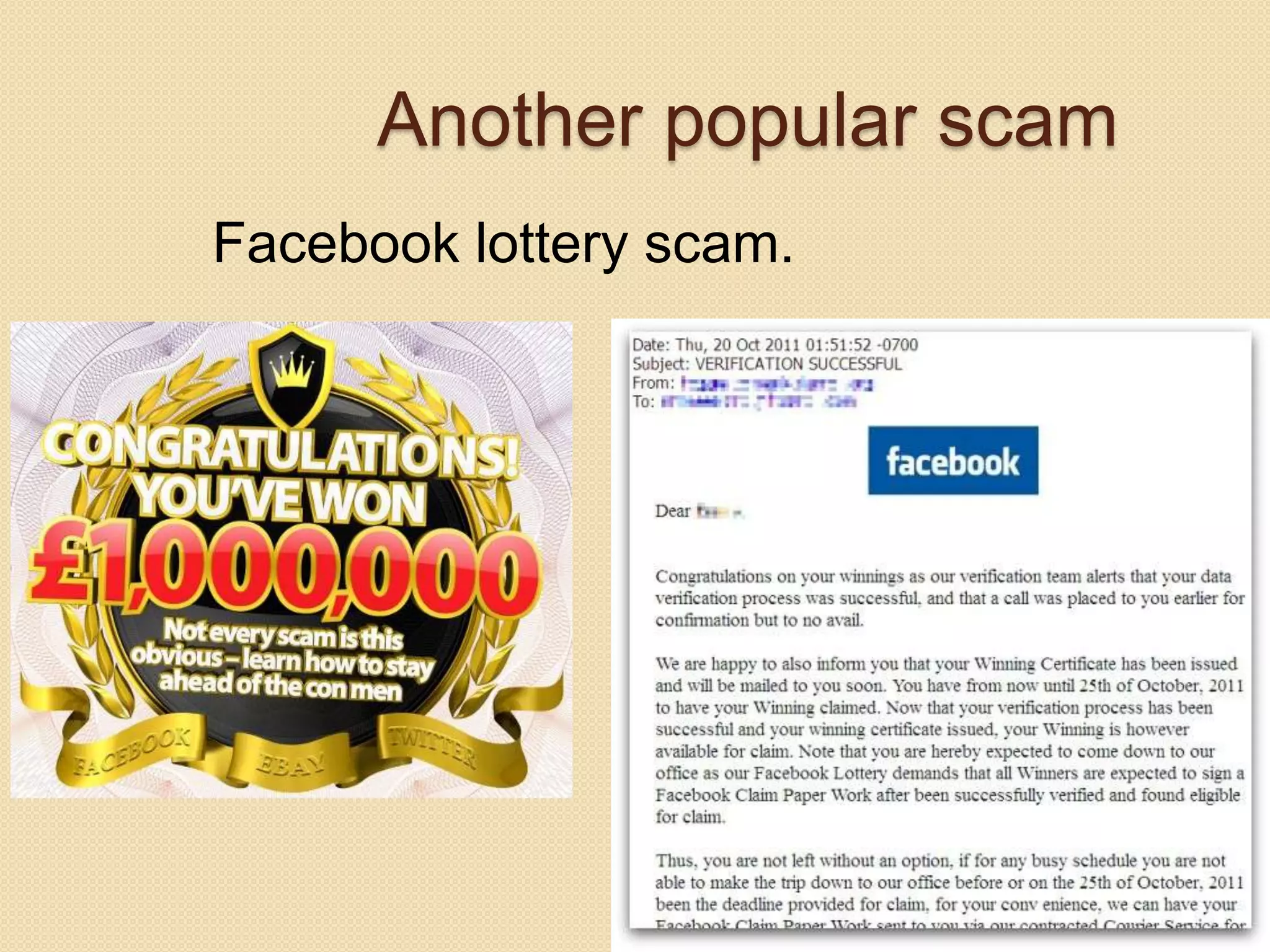 Another popular scam
Facebook lottery scam.
 