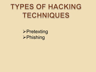 Pretexting
Phishing
 