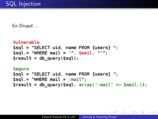 SQL Injection
En Drupal. . .
Ezequiel V´azquez De la calle Hacking & Hardening Drupal
 