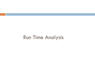 Run Time Analysis
 