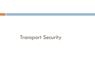 Transport Security
 