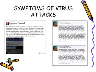 SYMPTOMS OF VIRUS 
ATTACKS 
 