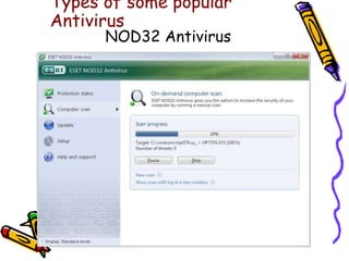 Types of some popular 
Antivirus 
NOD32 Antivirus 
 