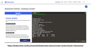 https://kubernetes.io/docs/tutorials/kubernetes-basics/create-cluster/cluster-interactive/
 