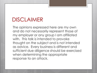 DISCLAIMER
The opinions expressed here are my own
and do not necessarily represent those of
my employer or any group I am ...