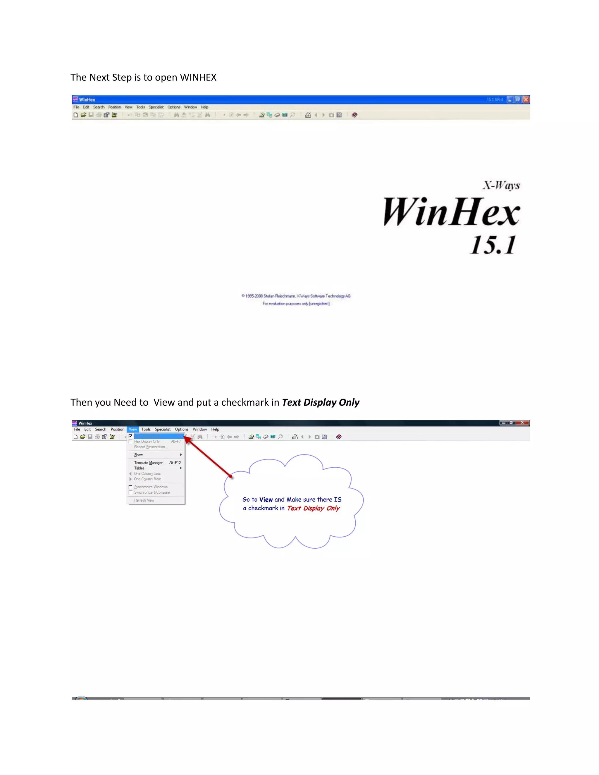 The Next Step is to open WINHEX




Then you Need to View and put a checkmark in Text Display Only
 