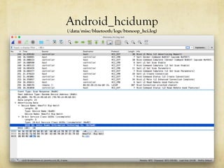 Android_hcidump
(/data/misc/bluetooth/logs/btsnoop_hci.log)
 