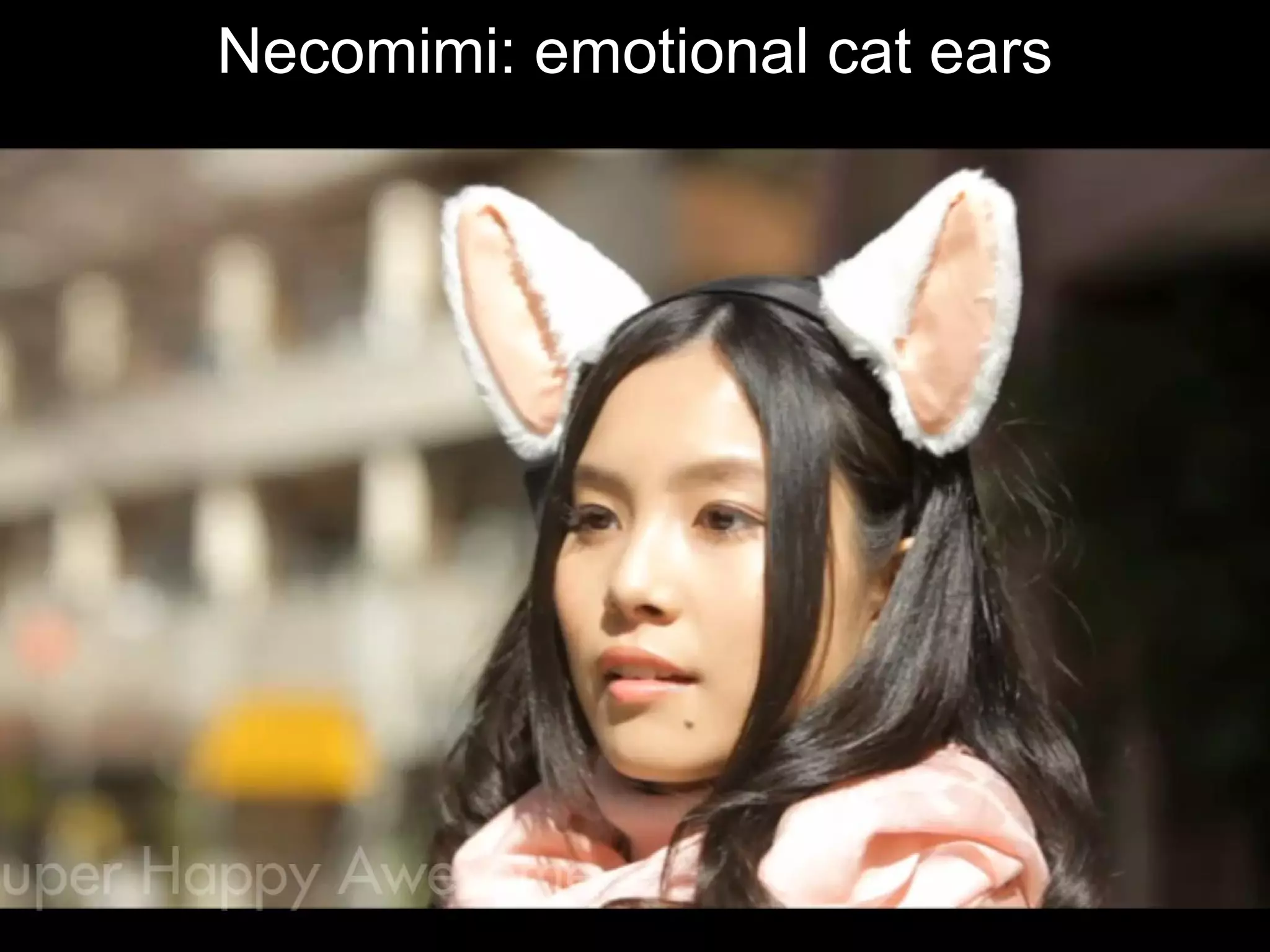 Necomimi: emotional cat ears
 