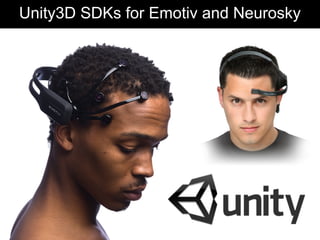 Unity3D SDKs for Emotiv and Neurosky
 
