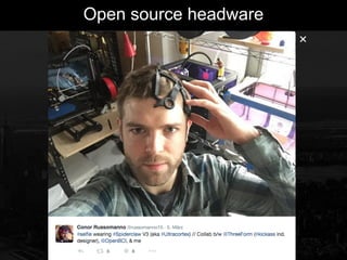 Open source headware
 