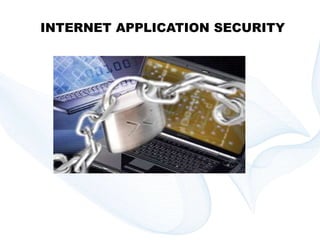 INTERNET APPLICATION SECURITY 
Copyright © technoKrats 
 