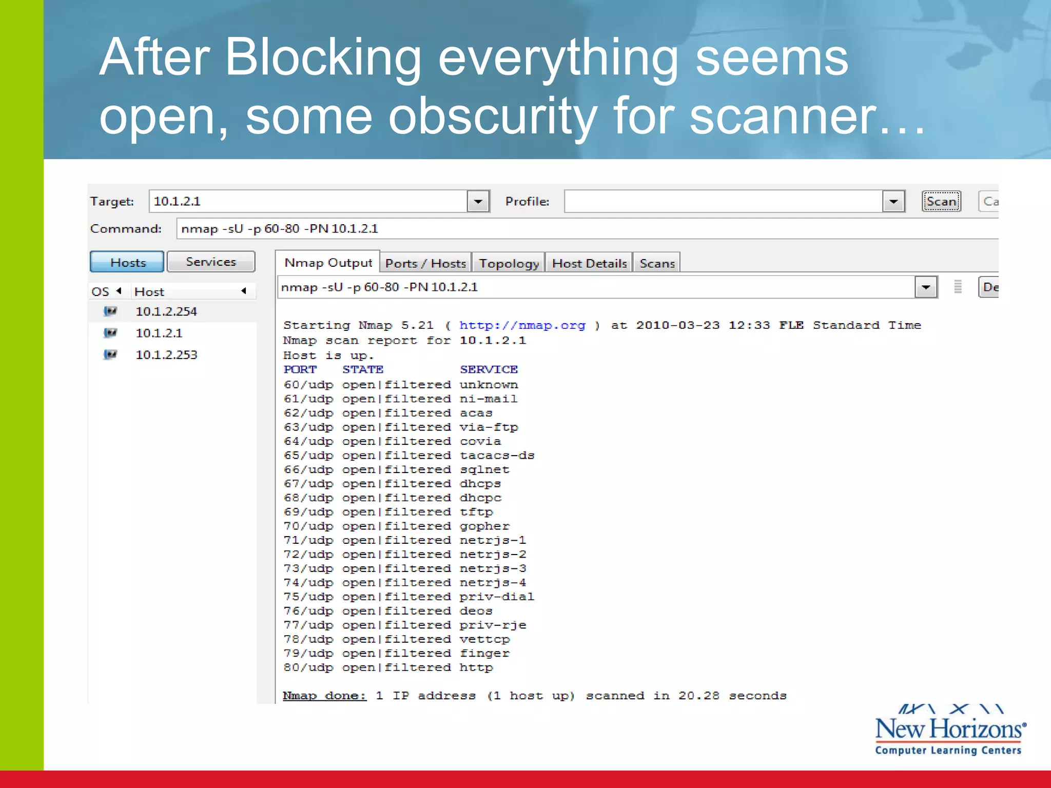 After Blocking everything seems open, some obscurity for scanner…  