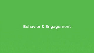 Behavior & Engagement
 