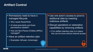 Artifact Control
 Permissions need to have a
managed lifecycle
 Who needs Read/Write
 At what granularity are those
per...