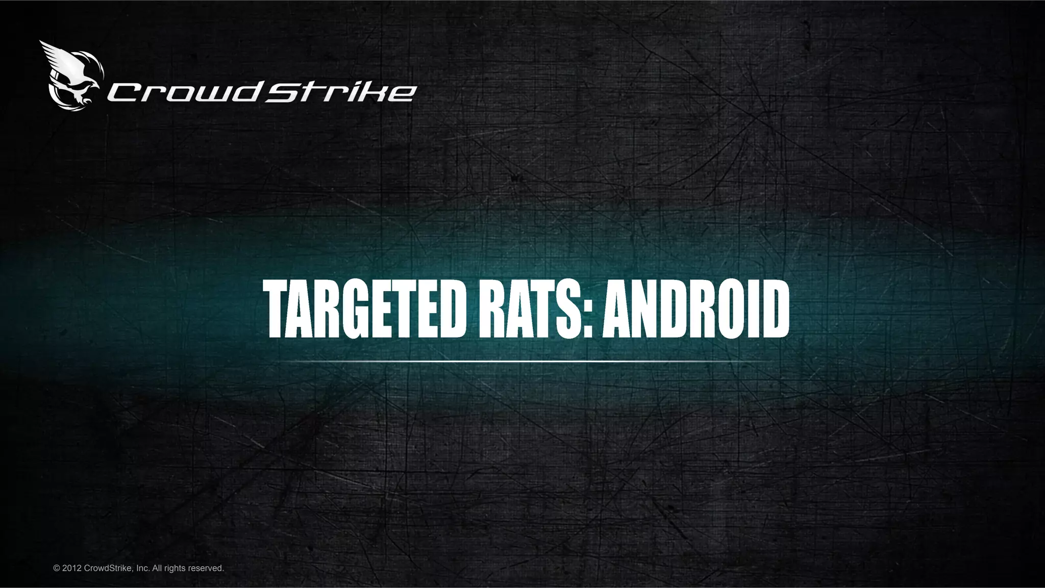 © 2012 CrowdStrike, Inc. All rights reserved.
 