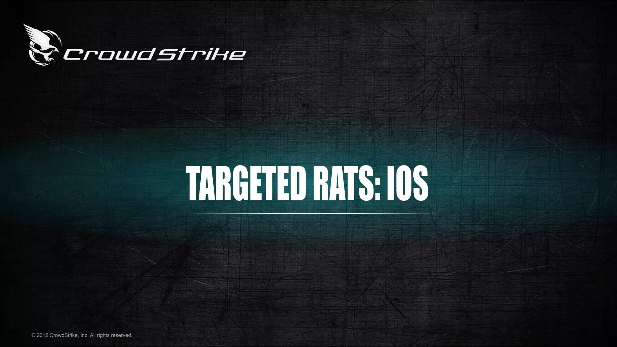 © 2012 CrowdStrike, Inc. All rights reserved.
 