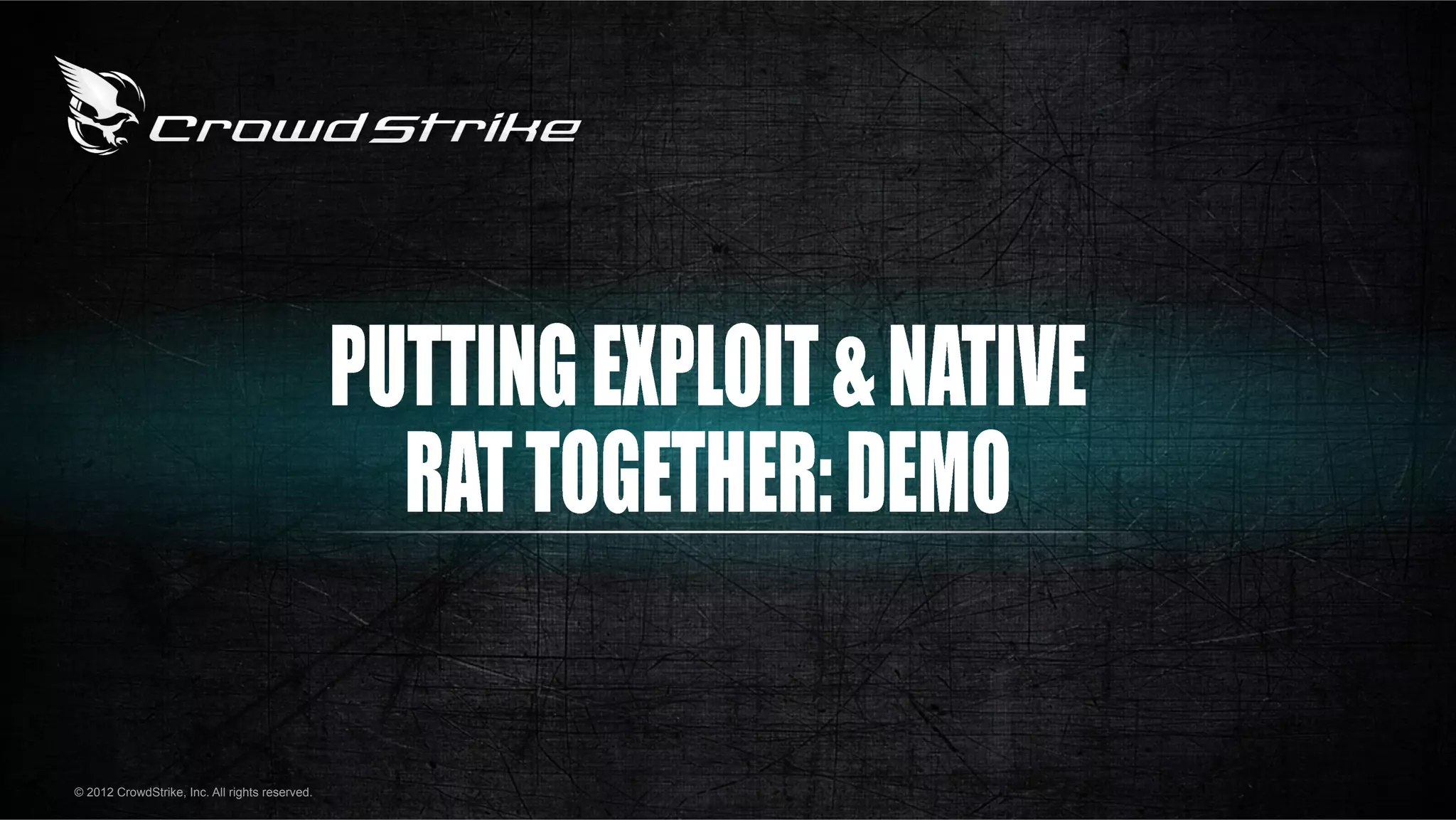 © 2012 CrowdStrike, Inc. All rights reserved.
 